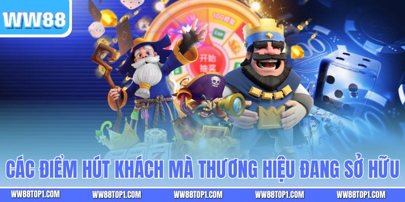 Các điểm hút khách mà thương hiệu đang sở hữu