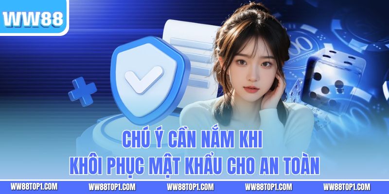 Chú ý cần nắm khi khôi phục mật khẩu cho an toàn