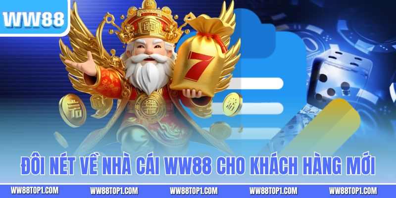 Đôi nét về nhà cái WW88 cho khách hàng mới