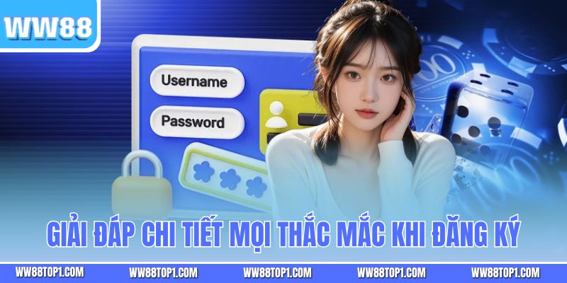 Giải đáp chi tiết mọi thắc mắc khi đăng ký
