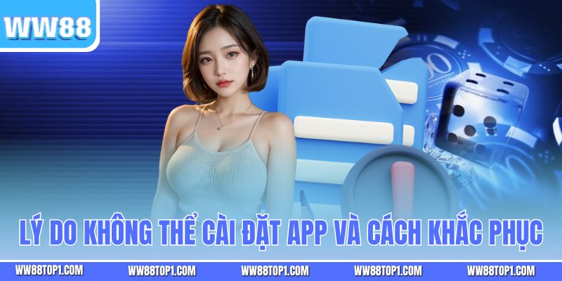 Lý do không thể cài đặt app và cách khắc phục