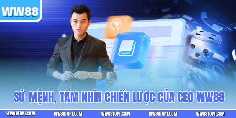 Sứ mệnh, tầm nhìn chiến lược của CEO WW88