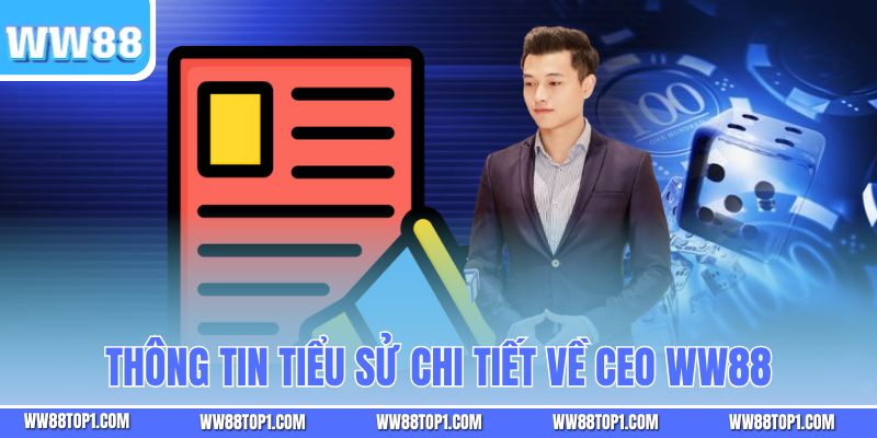 Thông tin tiểu sử chi tiết về CEO WW88
