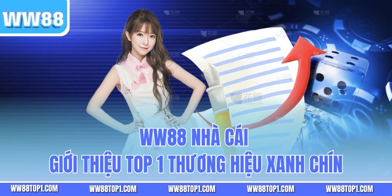 WW88 Nhà Cái - Giới Thiệu Top 1 Thương Hiệu Xanh Chín