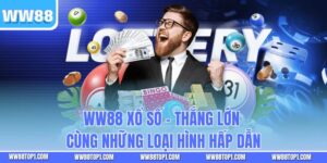 WW88 Xổ Số - Thắng Lớn Cùng Những Loại Hình Hấp Dẫn