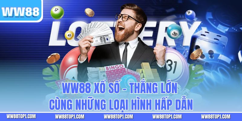 WW88 Xổ Số - Thắng Lớn Cùng Những Loại Hình Hấp Dẫn